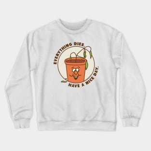 Everything Dies Crewneck Sweatshirt